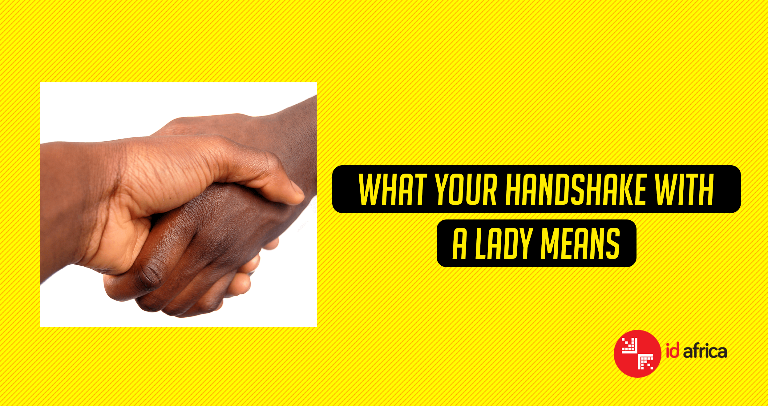 Etiquette What your handshake with a lady means ID Africa