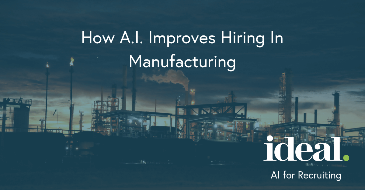 How A.I. Improves Hiring In Manufacturing Ideal