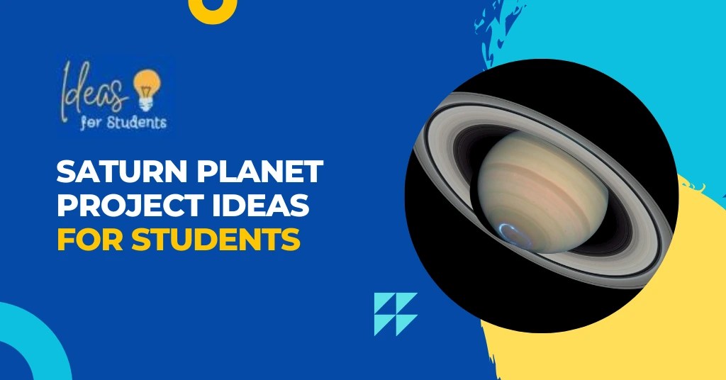111+ Saturn Planet Project Ideas for College Students