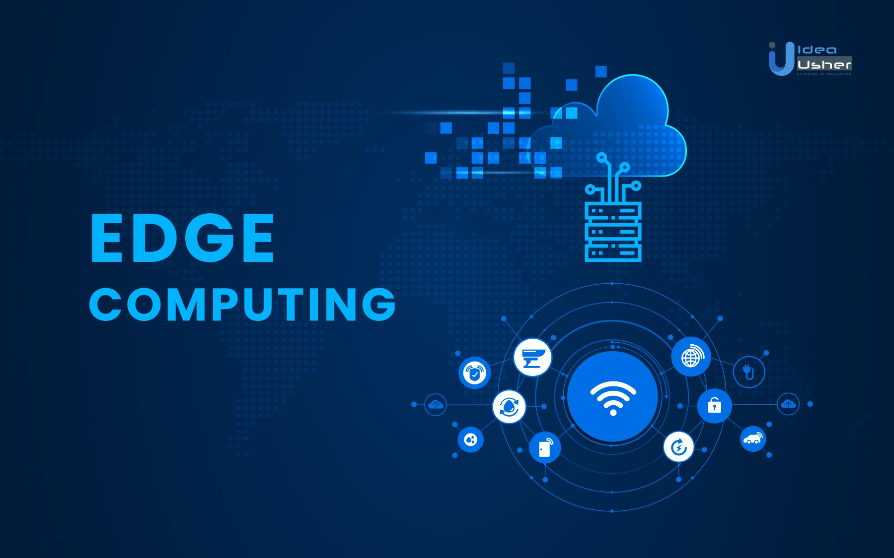 What Is Edge Computing And Why It Is A New Need? Idea Usher