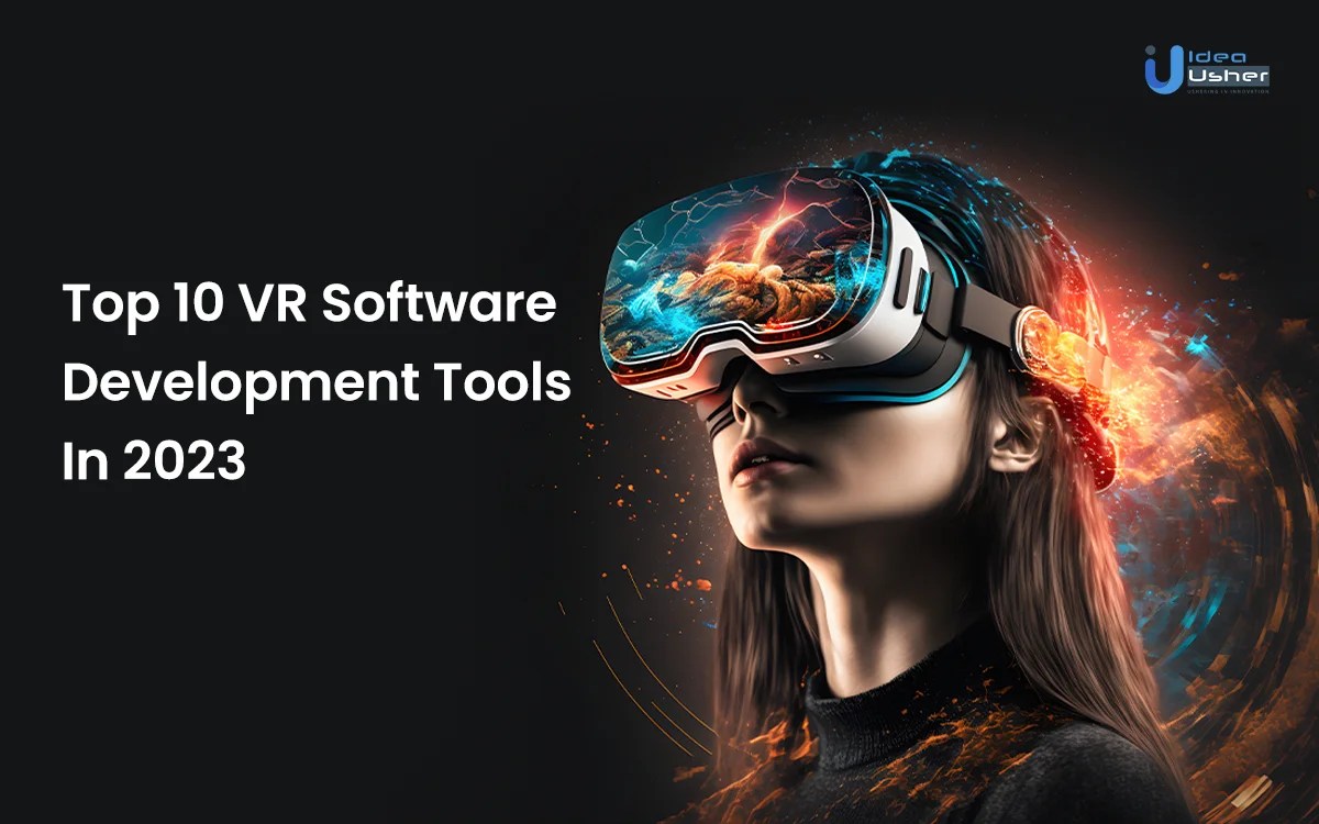 Top 10 VR Software Development Tools In 2023 Idea Usher
