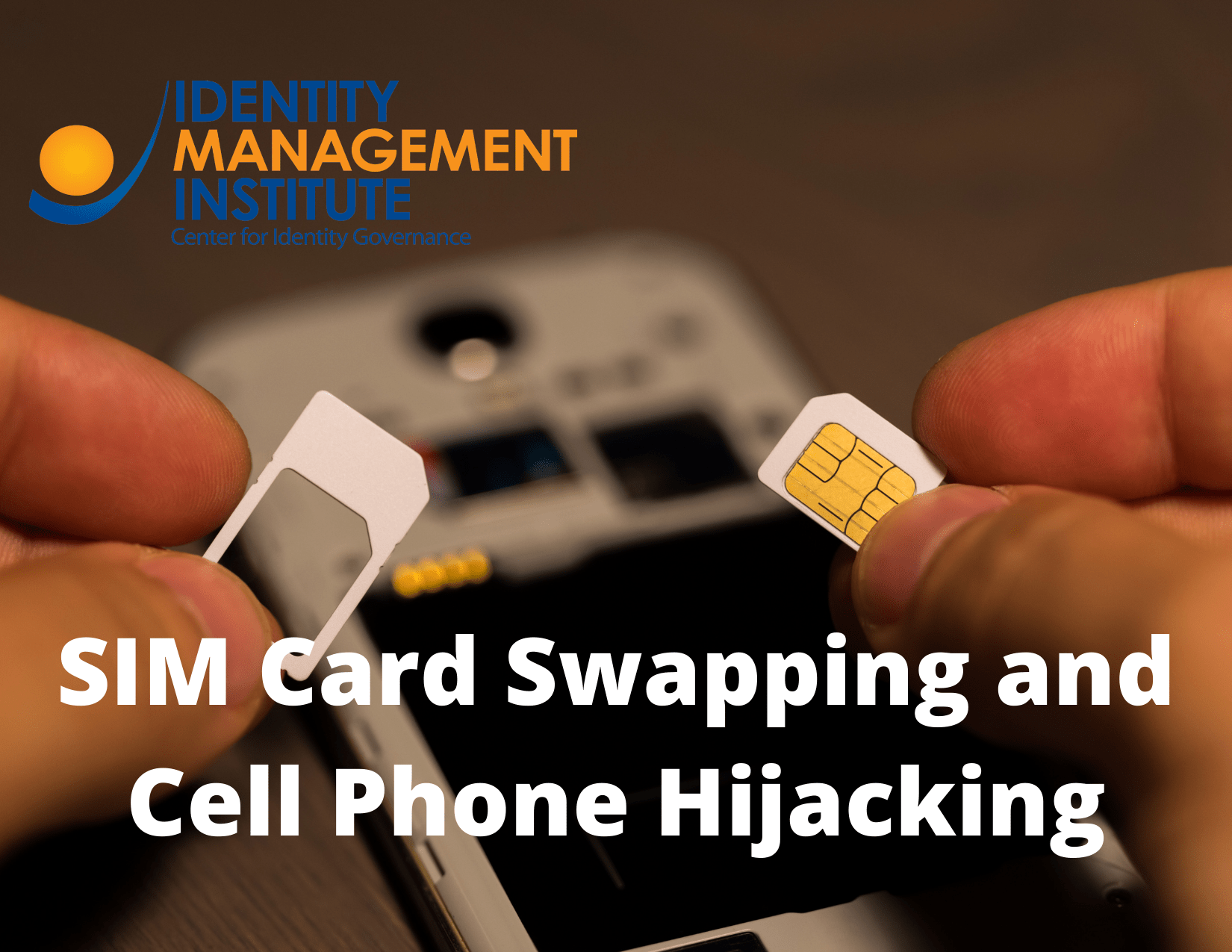 SIM Card Swapping and Cell phone Hijacking Device Identity Theft