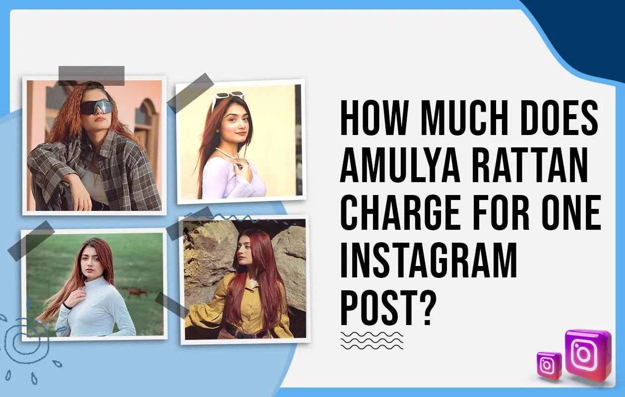 How much Does Amulya Rattan Charge for One Instagram Post?