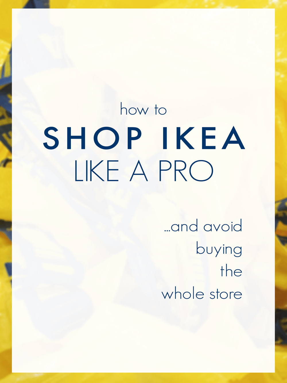 How to Shop Ikea Like a Pro (and avoid buying the whole store) Idle
