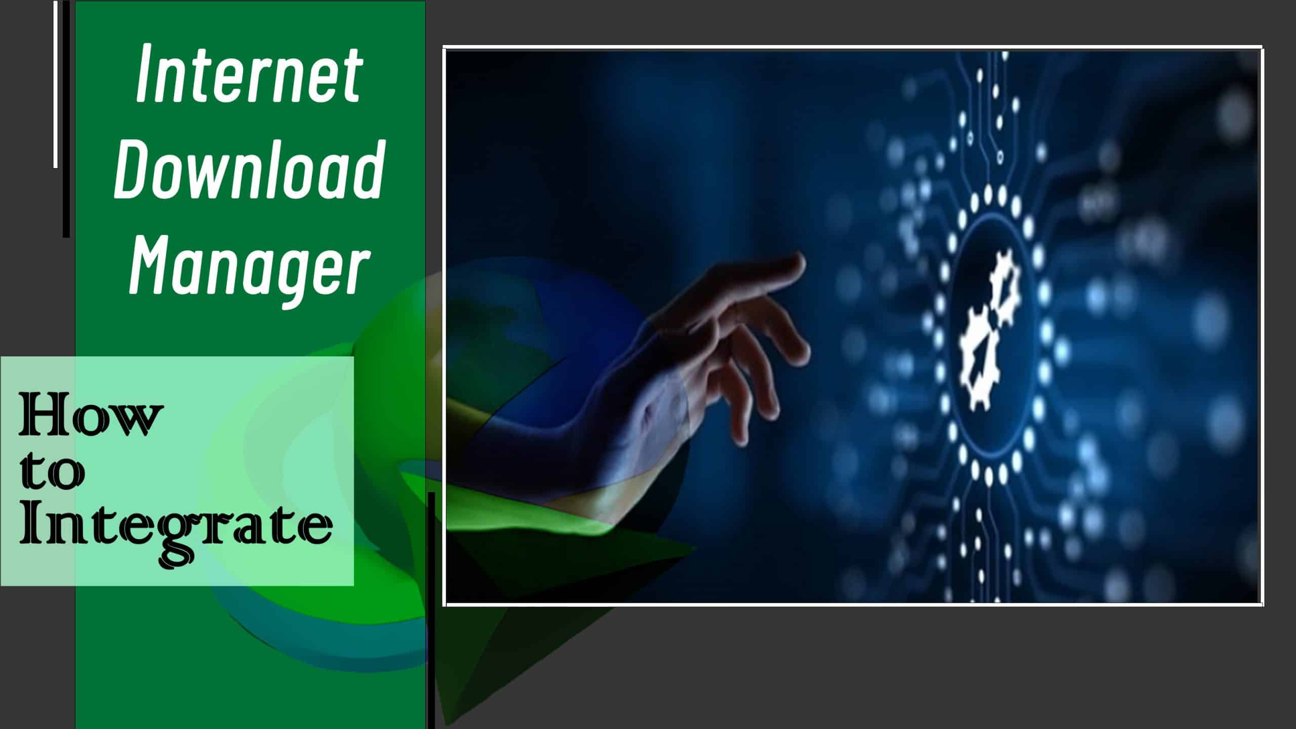 Guide to Integrate Download Manager with Top Browsers