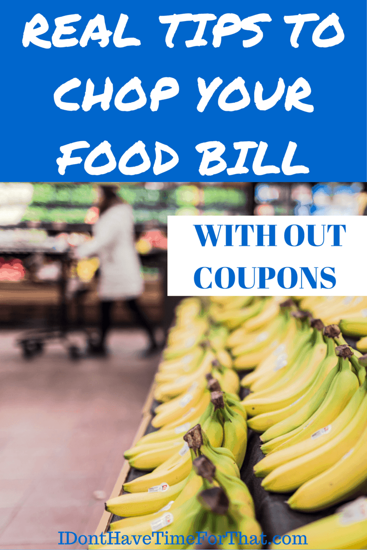Real Tips For Cutting Down Your Food Bill I Don't Have Time For That!
