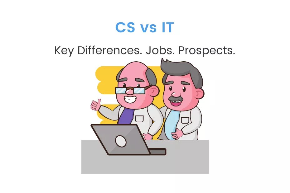 Computer Science vs Information Technology, Which?
