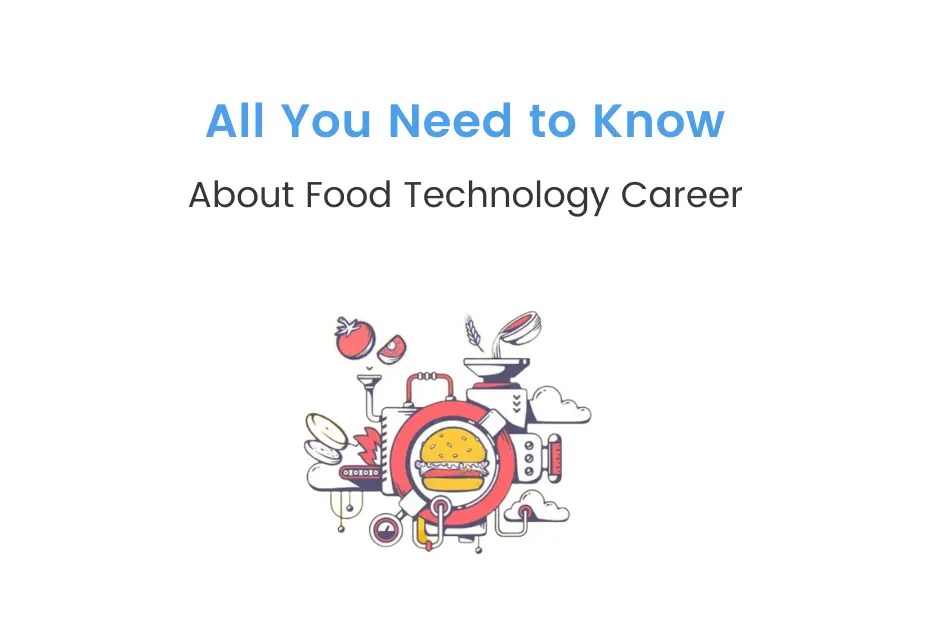 An Ultimate Guide to Build a Career in Food Technology iDreamCareer