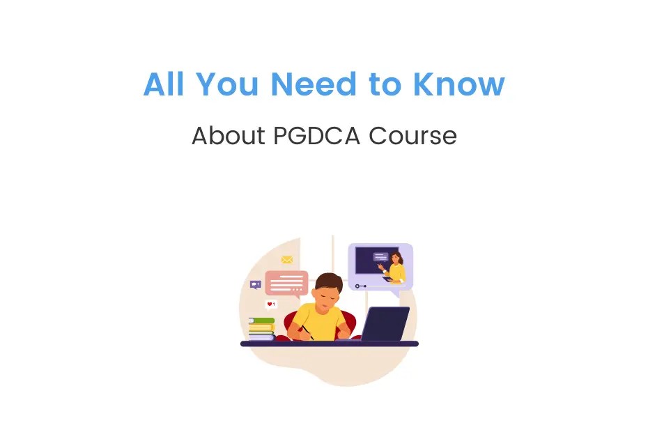 PGDCA Course Know All About Fees, Syllabus, Duration and Much More iDreamCareer