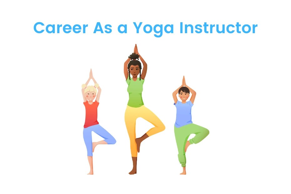 Career as a Yoga Instructor Specialization, Eligibility, Jobs