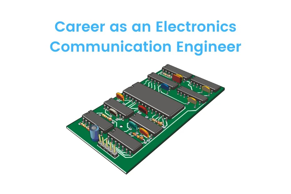 Career as an Electronics Communication Engineer Eligibility, Jobs, Salary