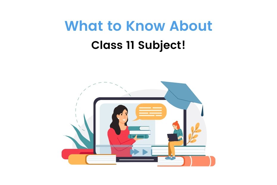 Class 11 Subject Subjects Available in Class 11th Tips to Choose Subjects