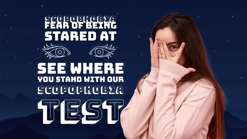 Quick 15Item Scopophobia Test Fear of being stared at