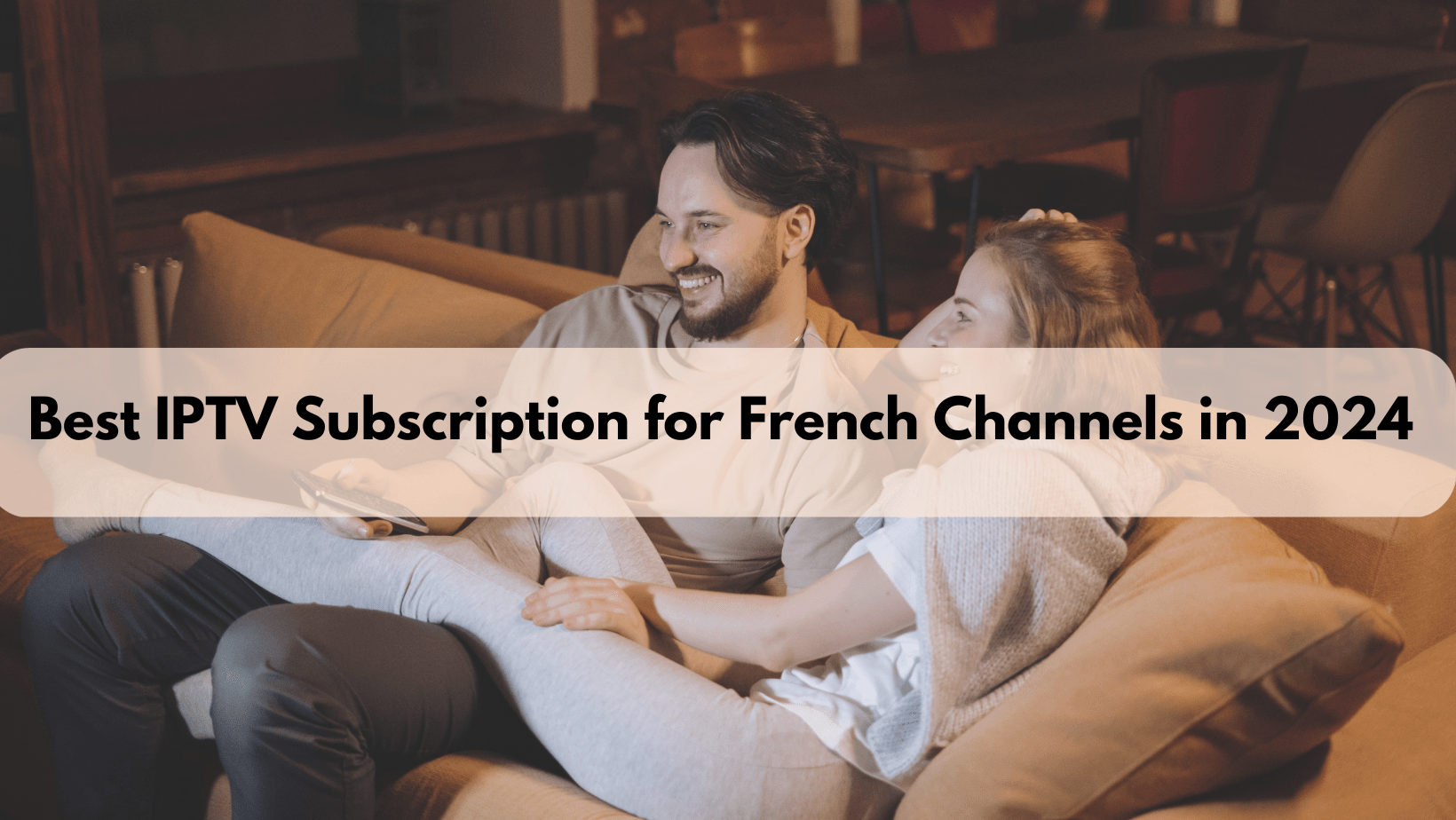 French Channels Best IPTV Subscription for French Channels in 2024