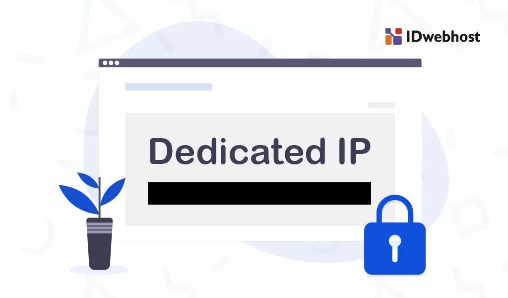 Dedicated IP Address, Apakah Perlu Digunakan? IDwebhost
