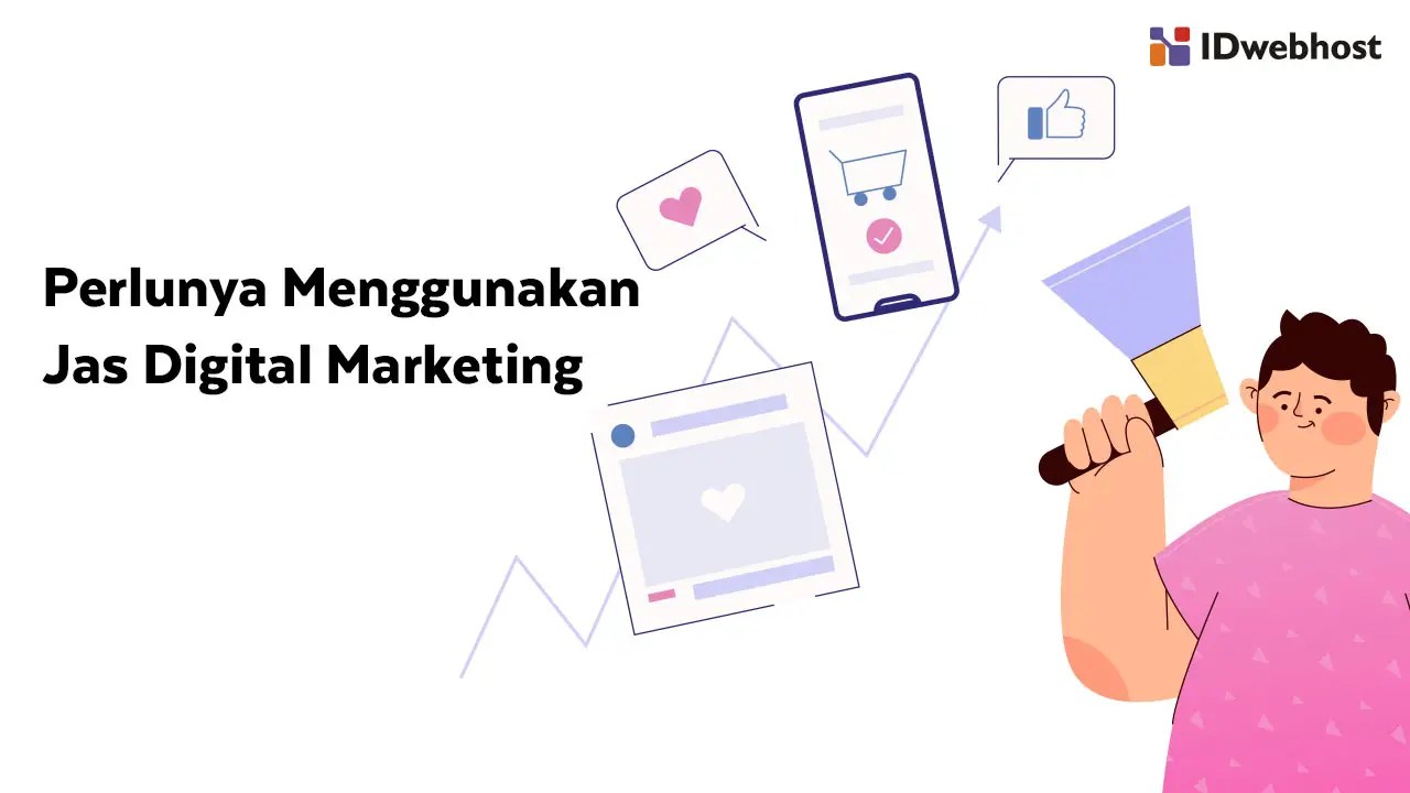 Mengapa Kamu Perlu Menggunakan Jasa Digital Marketing?