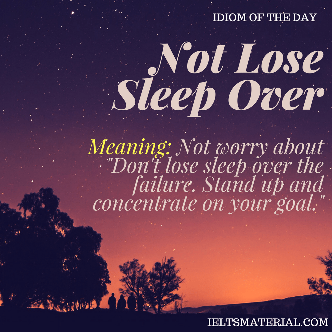 Not Lose Sleep Over Idiom Of The Day For IELTS