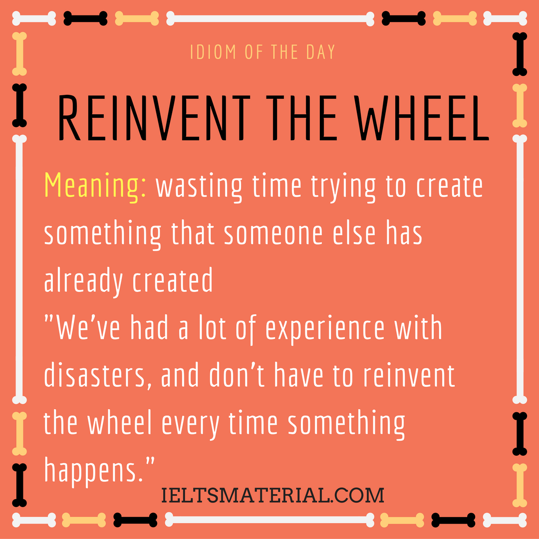 Reinvent The Wheel Idiom Of The Day For IELTS Speaking