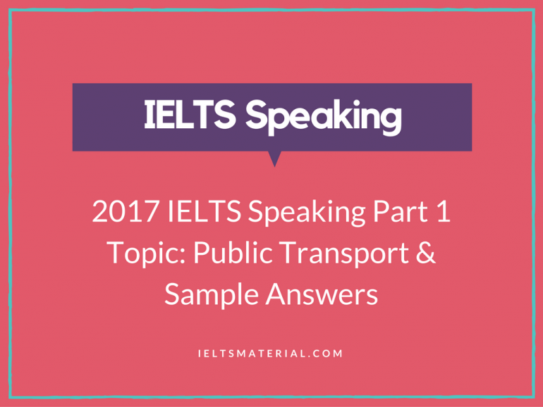 2017 IELTS Speaking Part 1 Topic Public Transport & Sample Answers