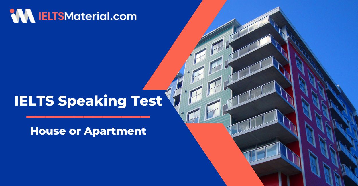 House or Apartment IELTS Speaking Practice Test with Sample Answers