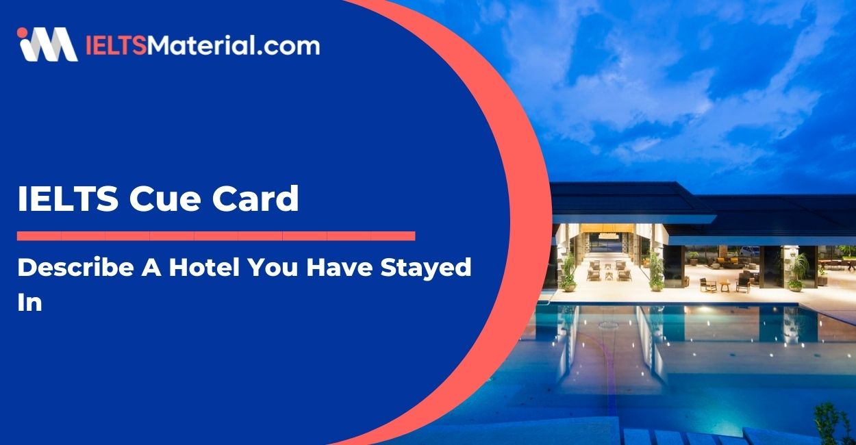 Describe A Hotel You Have Stayed In IELTS Cue Card