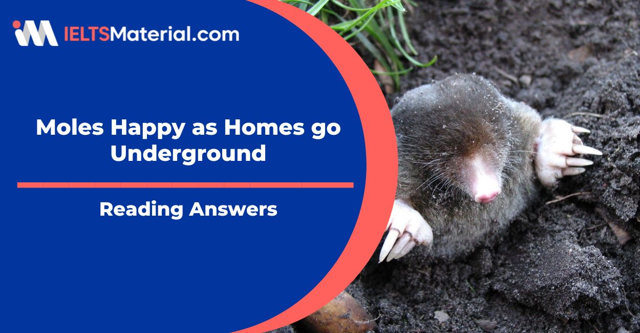 Moles Happy as Homes go Underground IELTS Reading Answers