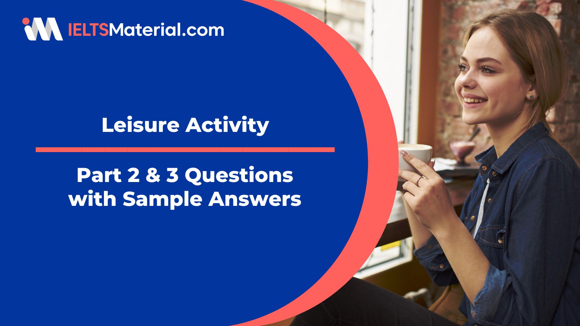 Leisure Activity IELTS Speaking Part 2 & 3 Sample Answers