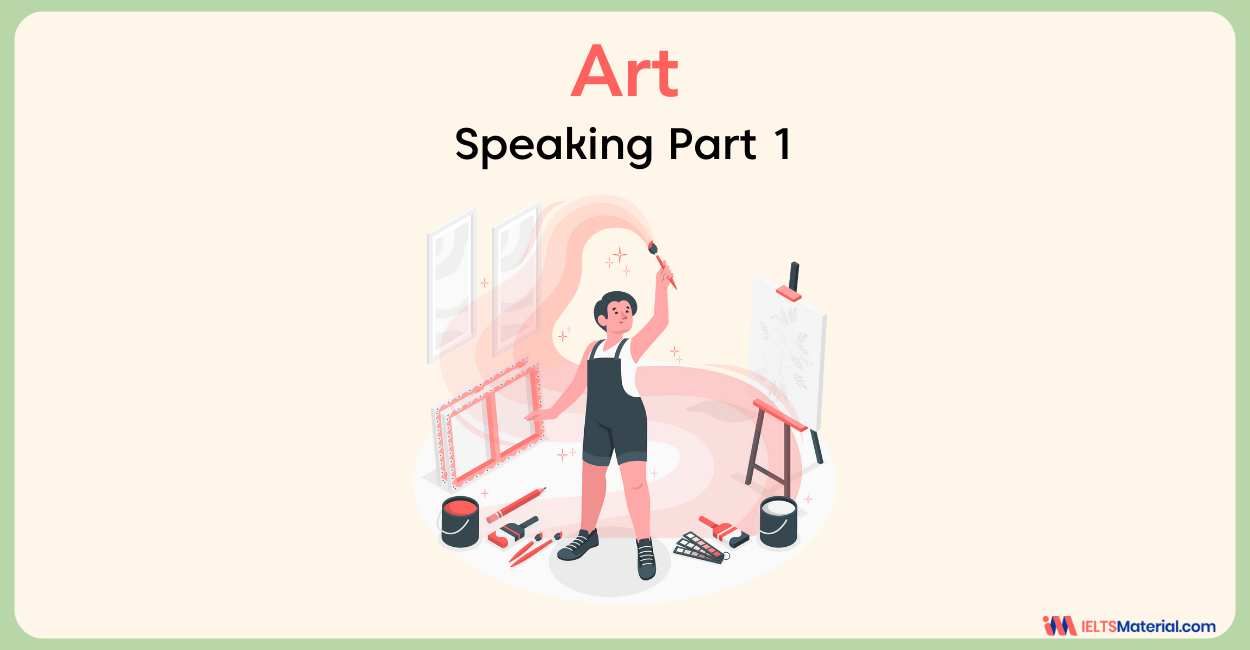 IELTS Art Speaking Part 1 Sample Answers (Updated)