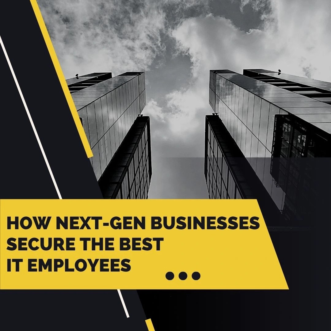 How NextGen Businesses Secure The Best IT Employees IEMLabs Blog