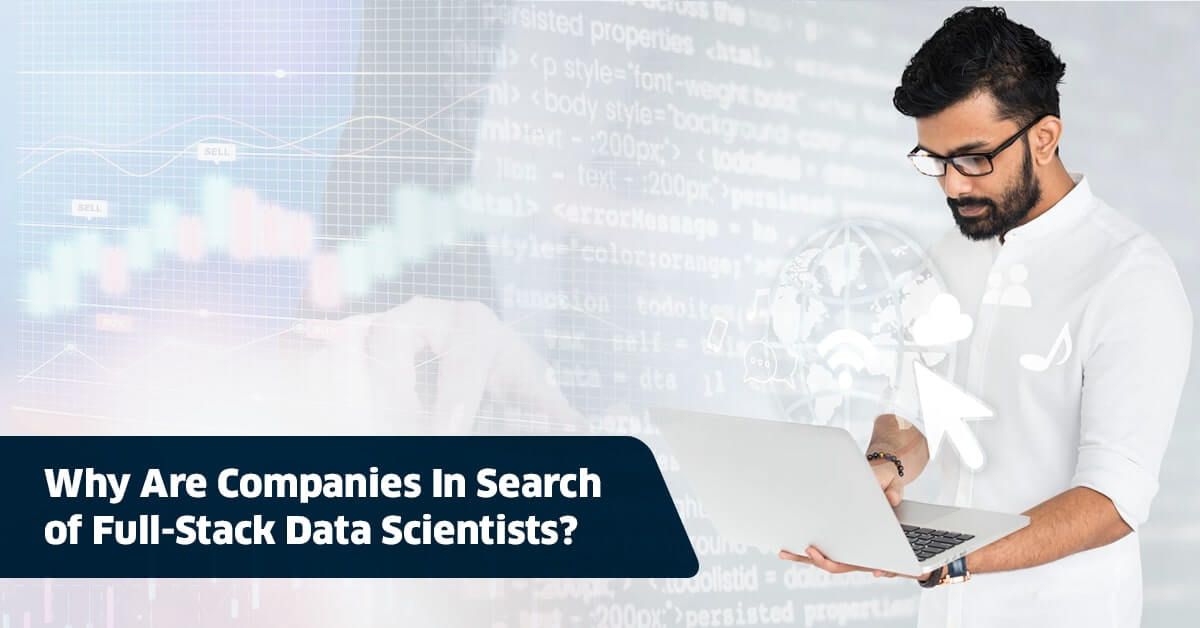 Why Are Companies In Search of FullStack Data Scientists?