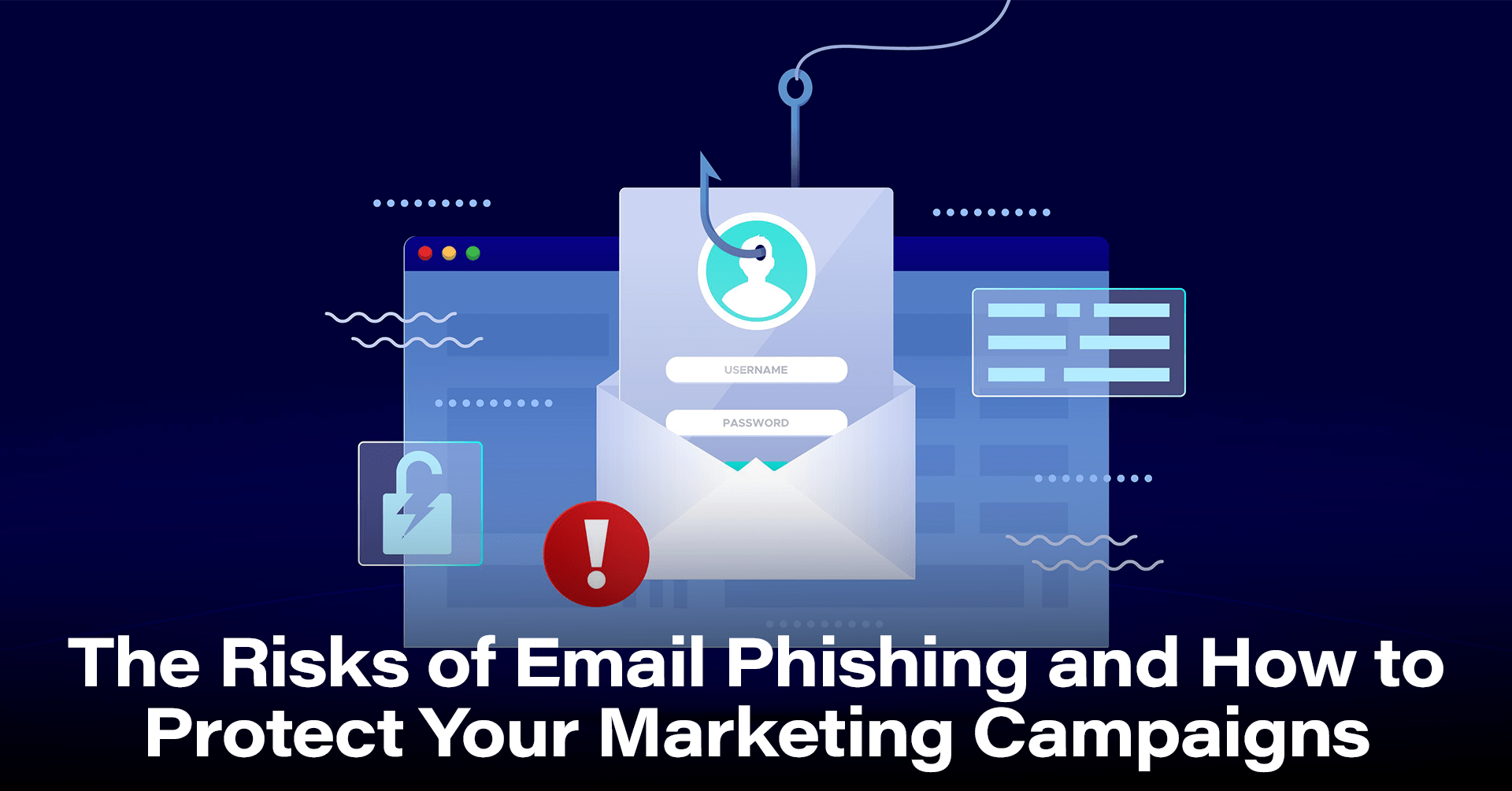 The Risks of Email Phishing and How to Protect Your Marketing Campaigns