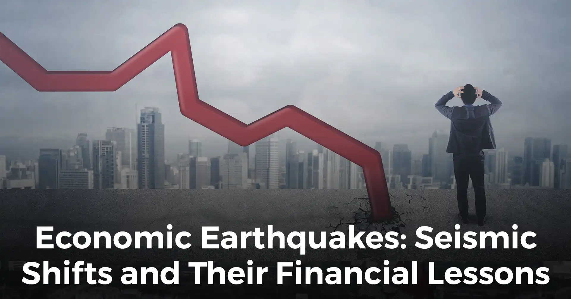 Economic Earthquakes Seismic Shifts and Their Financial Lessons(01)