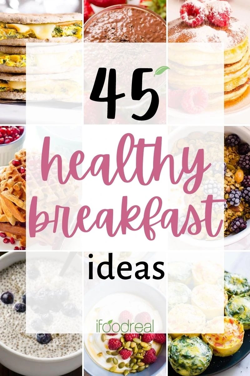 45 Quick And Easy Healthy Breakfast Ideas - Ifoodreal.com