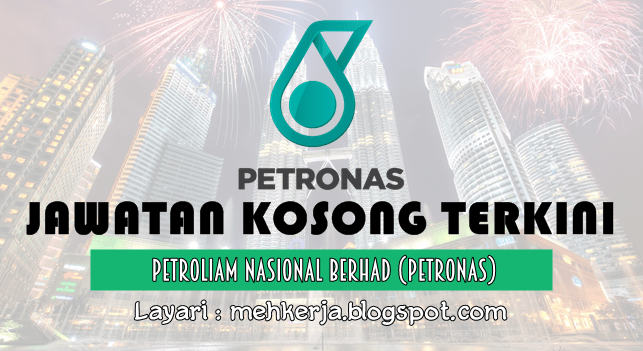 Jawatan Kosong di Petroliam Nasional Berhad (PETRONAS) Terbuka 2016