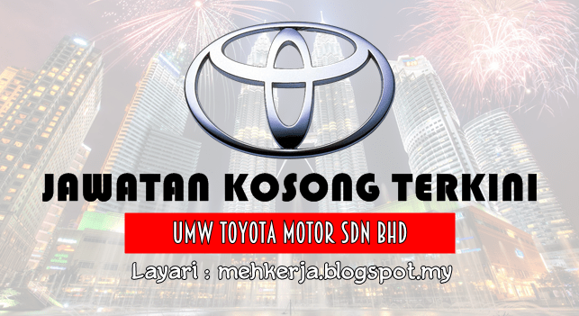 Jawatan Kosong di UMW Toyota Motor 20 Aug 2016 Iklan Jawatan Kosong