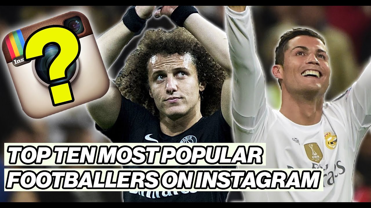 Top 10 Most Popular Footballers On Instagram Football Board