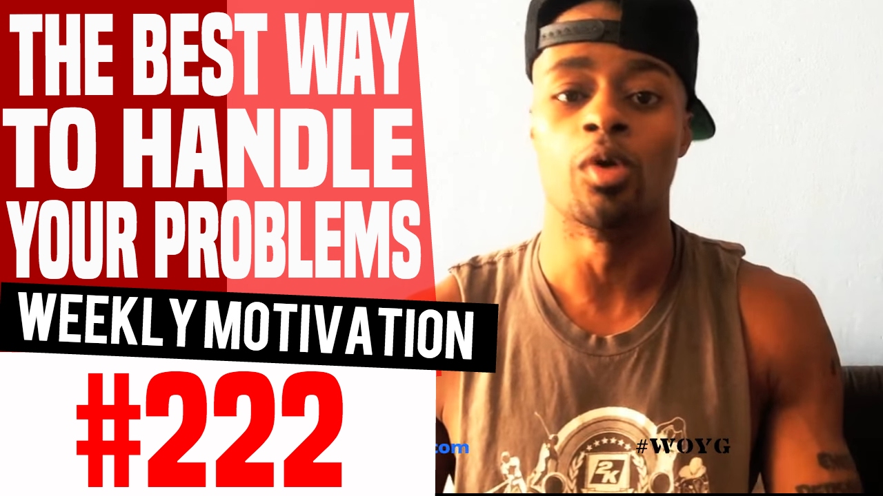 Weekly Motivation 222 The Best Way To Handle Your Problems Dre Baldwin