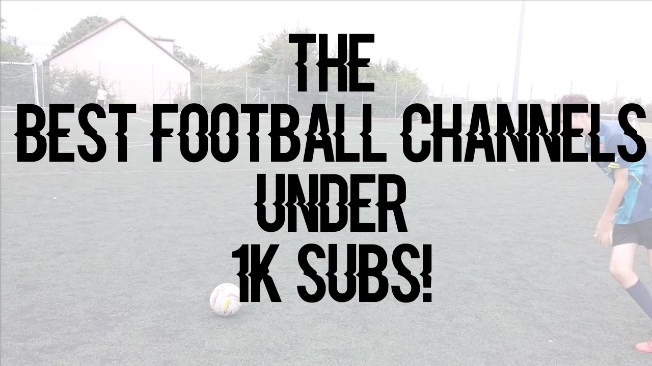 The Best Football Soccer Channels Under 1k Subs Part 4 HD by