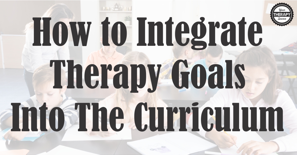 How to Integrate Therapy Goals Into The Curriculum Your Therapy