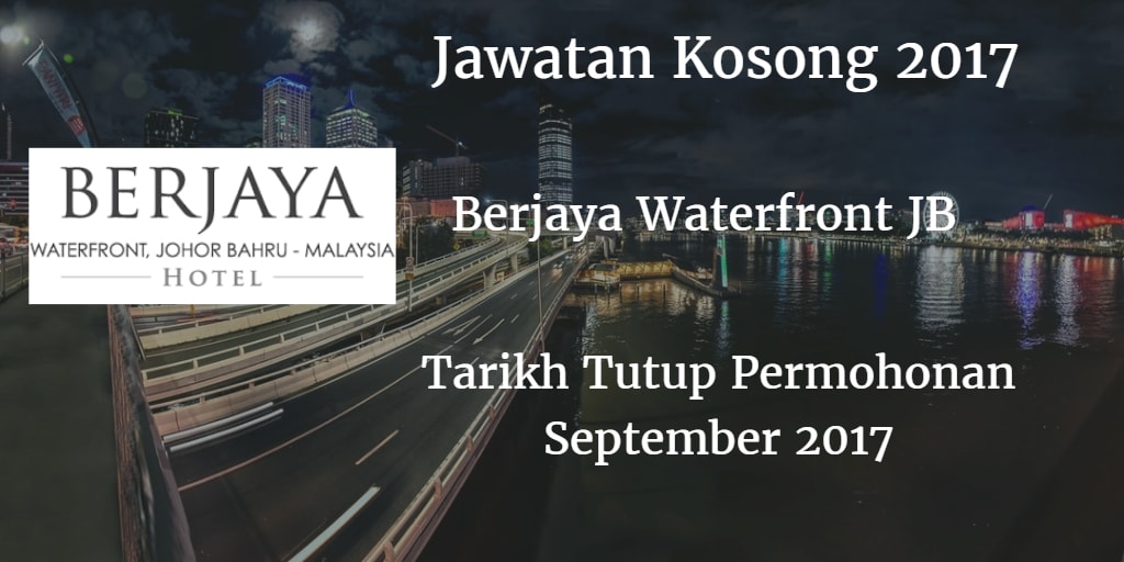 Jawatan Kosong BERJAYA WATERFRONT JOHOR BAHRU September 2017 Jawatan
