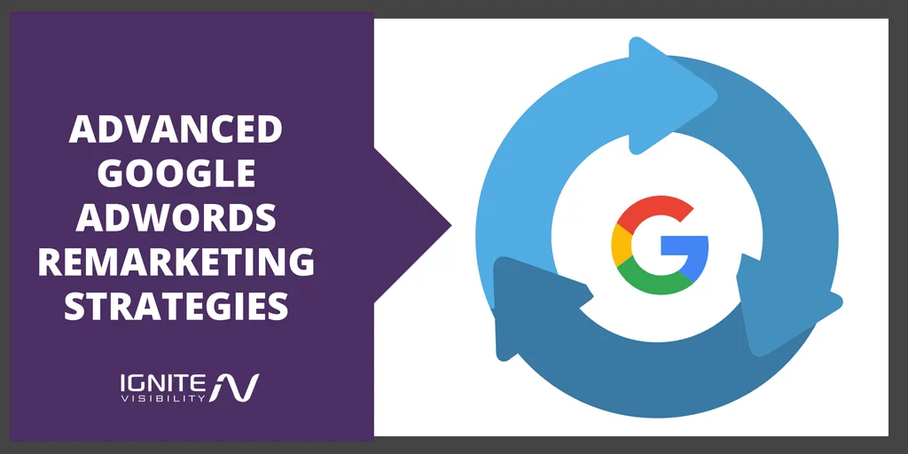 8 Advanced Google AdWords Remarketing Strategies That Work