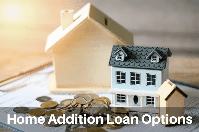 Home Addition Loan Options