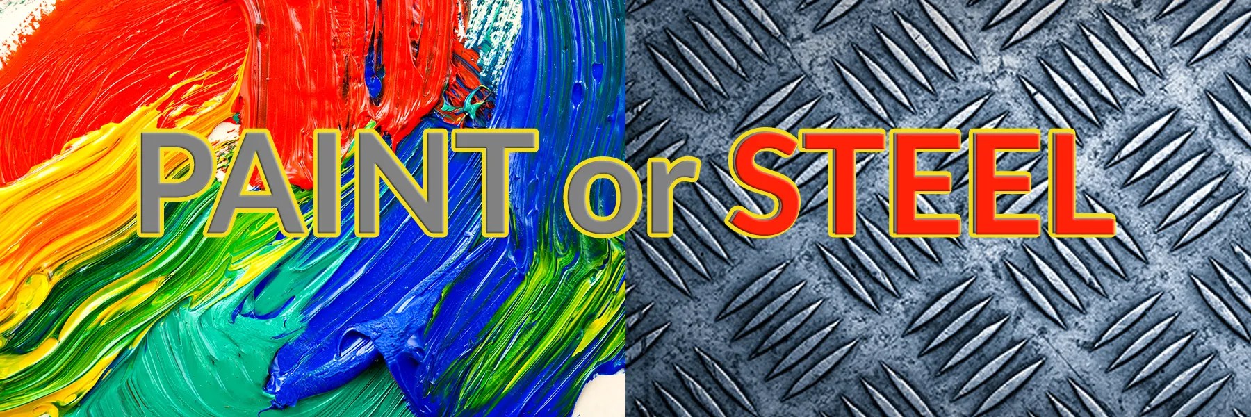 PAINT or STEEL I Have Evolved