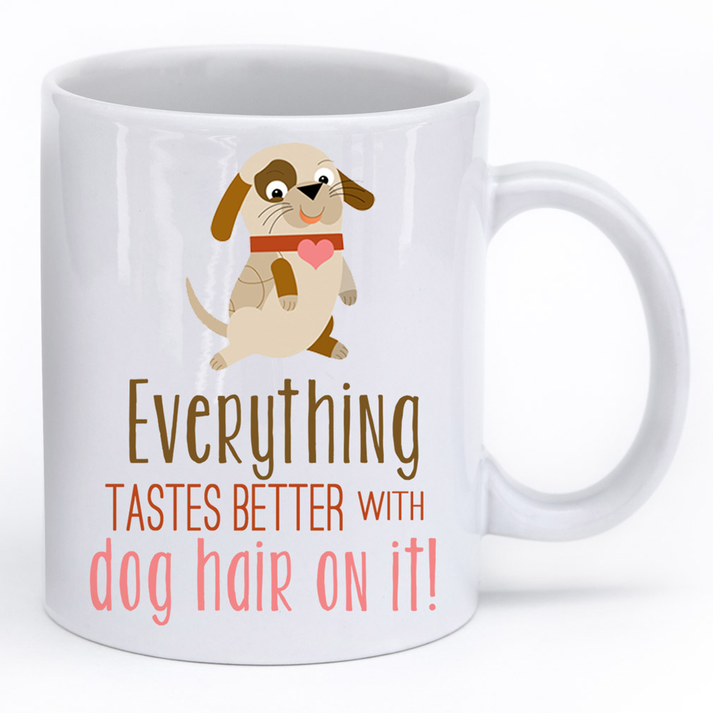 Everything Tastes Better With Dog Hair Mug