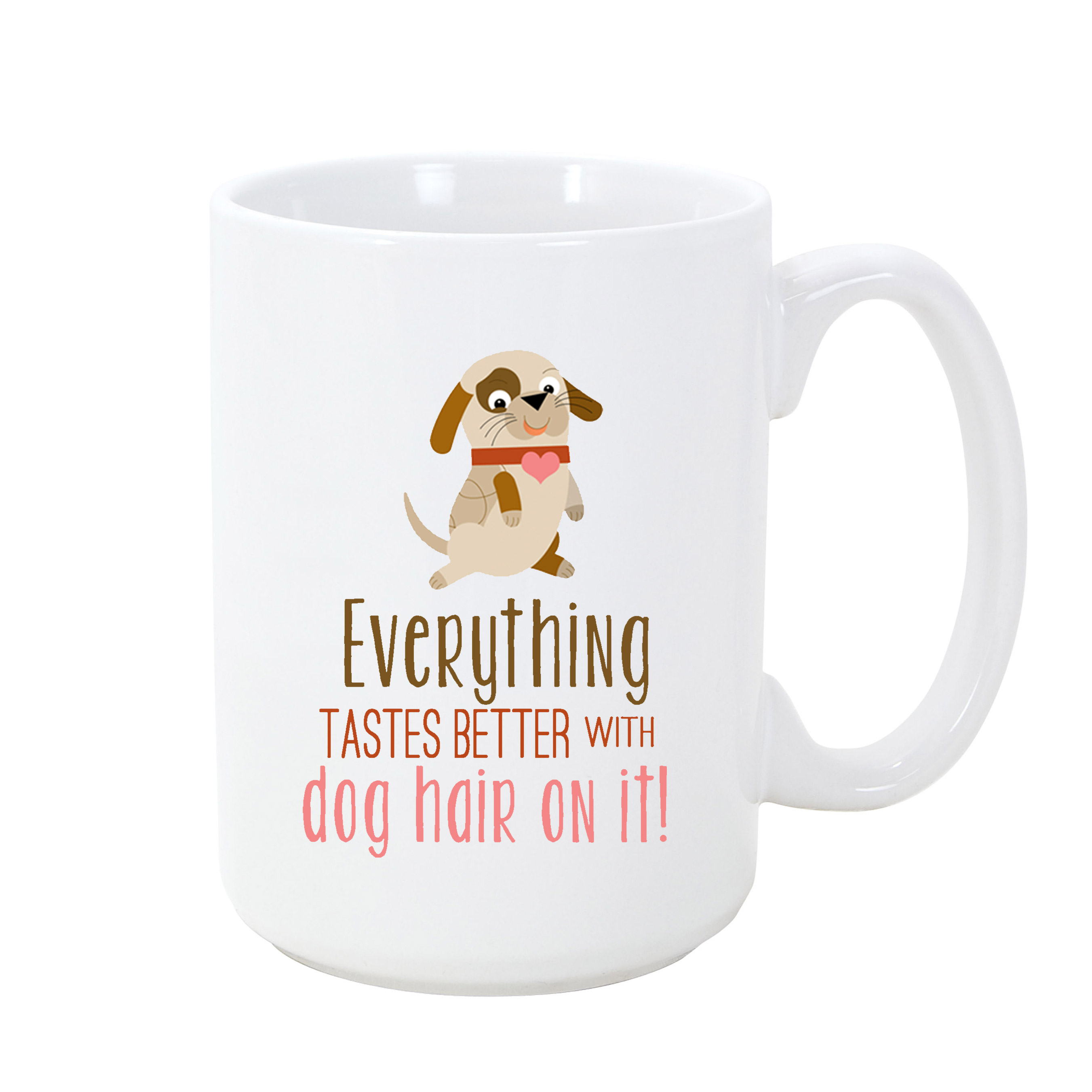 Everything Tastes Better With Dog Hair Mug