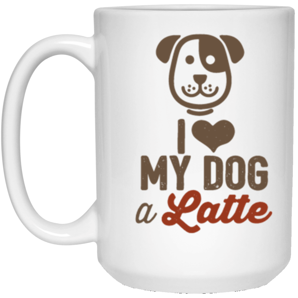 I Love My Dog A Latte 15 oz. Mug