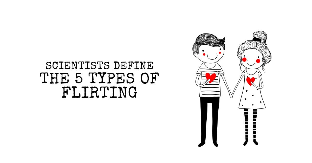 Scientists Define The 5 Types of Flirting I Heart Intelligence