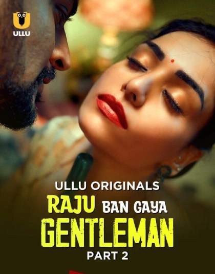 Raju Ban Gaya Gentleman Part 2 (2025) S01 Hindi Ullu