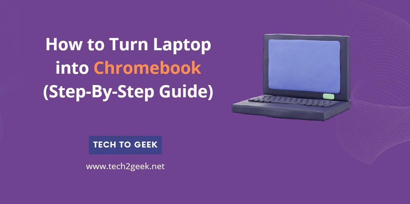 How to Turn Laptop into Chromebook (StepByStep Guide)