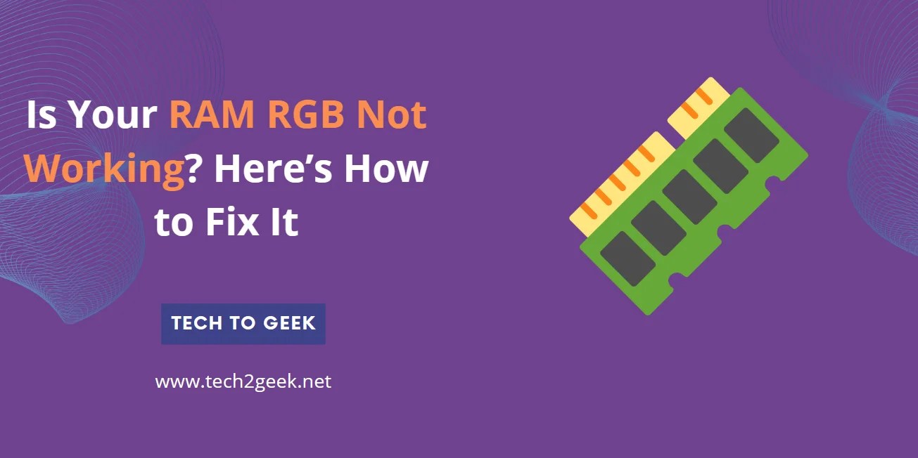 Is Your RAM RGB Not Working? Here’s How to Fix It